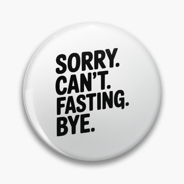 Item preview, Sorry. Can't. Fasting. Bye. designed and sold by Frank Ring.
