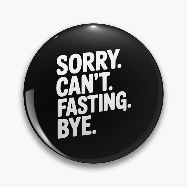 Item preview, Sorry. Can't. Fasting. Bye. designed and sold by Frank Ring.