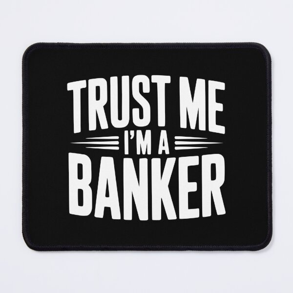 Item preview, Trust Me I'm a Banker designed and sold by Frank Ring.