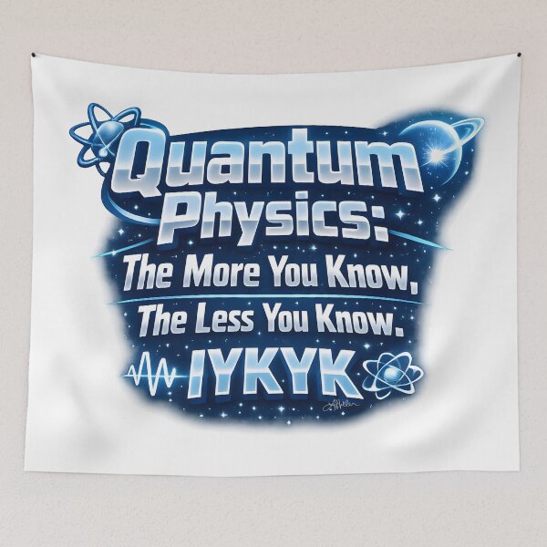 Item preview, Quantum Physics: The More You Know The Less You Know IYKYK designed and sold by Lee Hiller Designs.