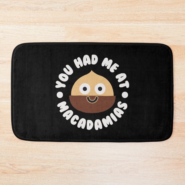 Item preview, You Had Me At Macadamias - Australian Macadamia designed and sold by TomThornton.