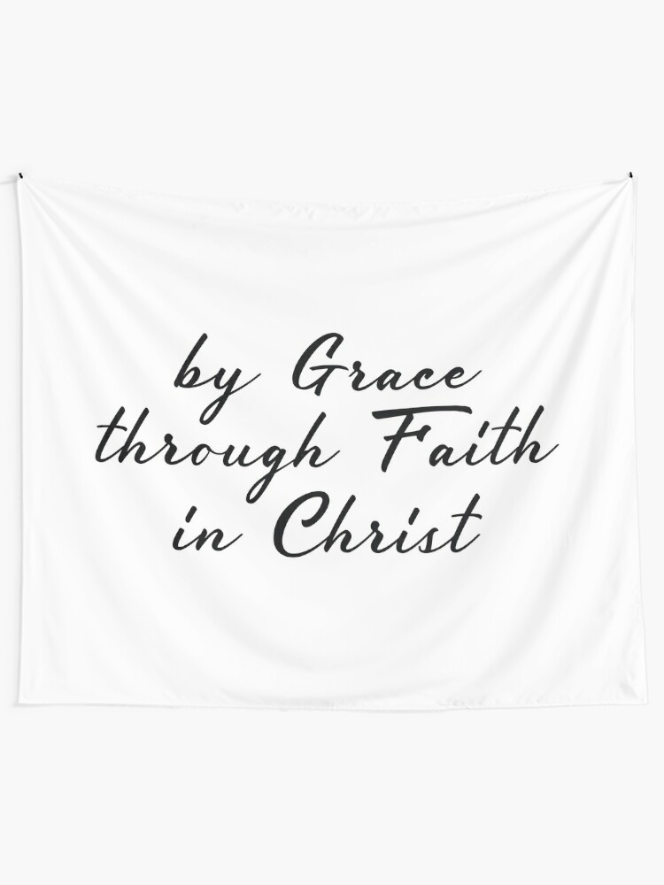 "By Grace Through Faith In Christ" Tapestry for Sale by walk-by-faith  Redbubble