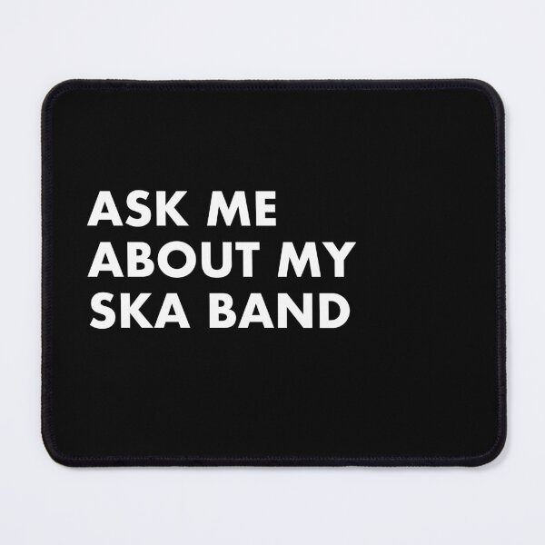 Item preview, Ask me about my ska band designed and sold by Talking Threads.