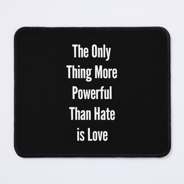 Item preview, The Only Thing More Powerful Than Hate is Love designed and sold by Vision Crafted.