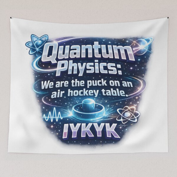 Item preview, Quantum Physics: We are the puck on an air hockey table IYKYK designed and sold by Lee Hiller Designs.