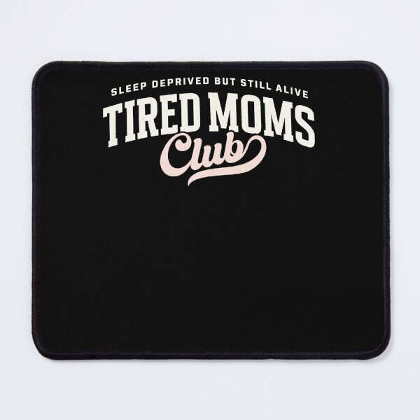 Item preview, Sleep Deprived But Still Alive Tired Moms Club designed and sold by krystalRomanart.
