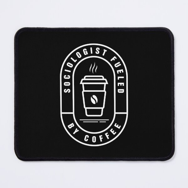 Item preview, Sociologist Fueled By Coffee Sociology Quote designed and sold by MaryAller.