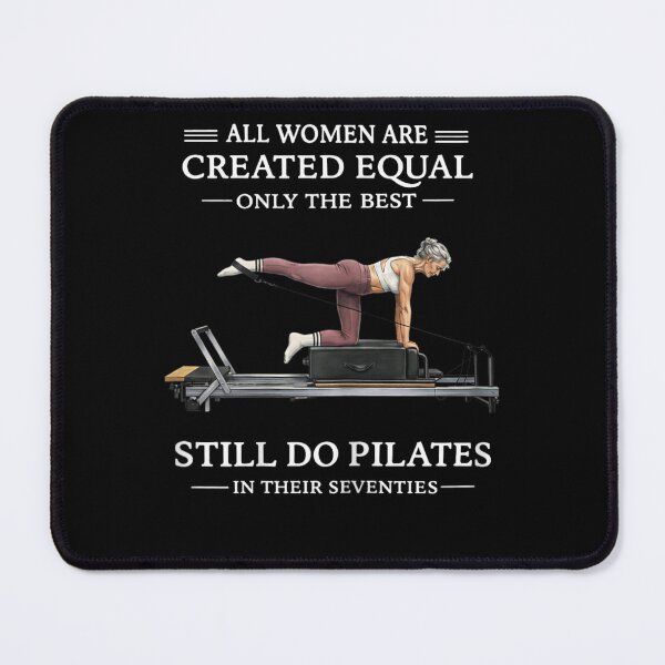 Item preview, All Women Are Created Equal Only The Best Still Do Pilates In Their Seventies designed and sold by krystalRomanart.