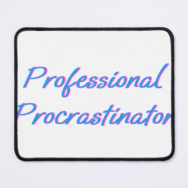 Item preview, Professional Procrastinator designed and sold by makemorelove.