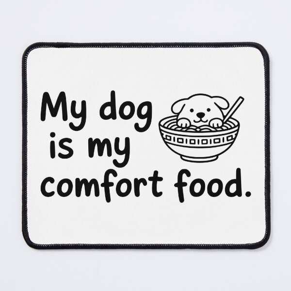 Item preview, My Dog Is My Comfort Food Cute Puppy Pun designed and sold by Dimitrispoli.