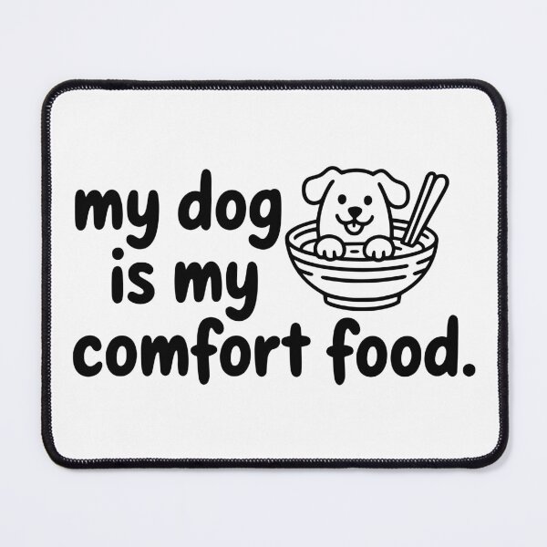 Item preview, My Dog Is My Comfort Food designed and sold by Dimitrispoli.
