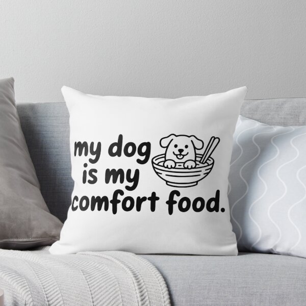 Item preview, My Dog Is My Comfort Food designed and sold by Dimitrispoli.