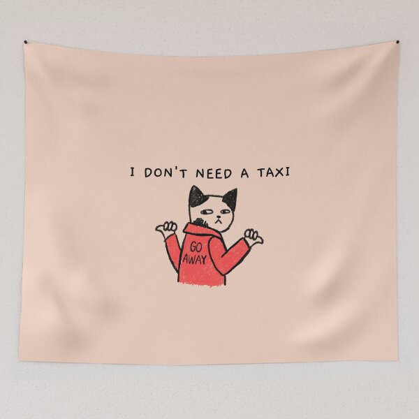 Item preview, I DON'T NEED A TAXI - GO AWAY designed and sold by JusTiceT-shirts.