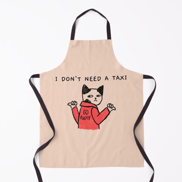 Item preview, I DON'T NEED A TAXI - GO AWAY designed and sold by JusTiceT-shirts.