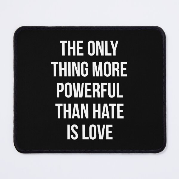 Item preview, The Only Thing More Powerful Than Hate is Love designed and sold by Vision Crafted.