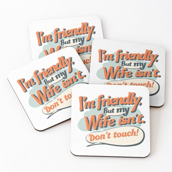 Item preview, I'm friendly, but my wife isn't. Don't touch! designed and sold by zingbing.