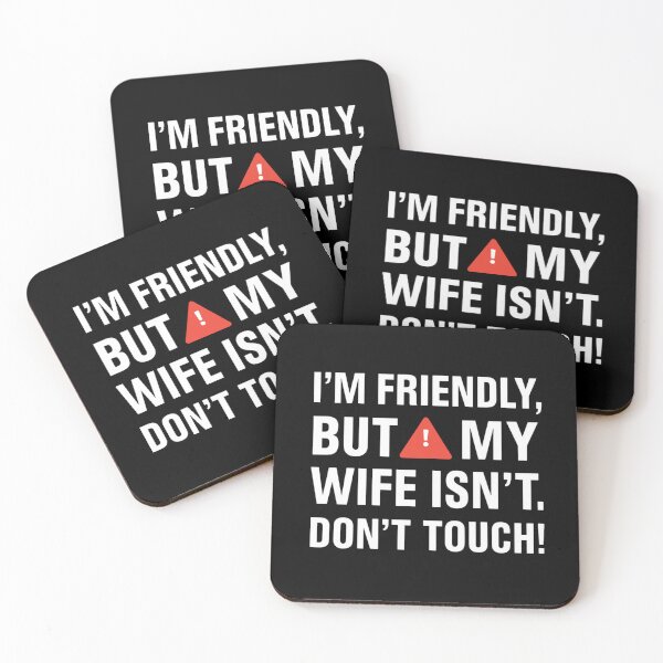 Item preview, I'm friendly, but my wife isn't. Don't touch! designed and sold by zingbing.