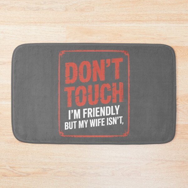 Item preview, I’m Friendly But My Wife Isn’t Don’t Touch designed and sold by Millsoft.
