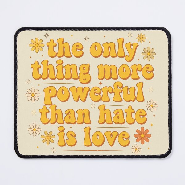 Item preview, The Only Thing More Powerful Than Hate Is Love designed and sold by Uglyandcute.