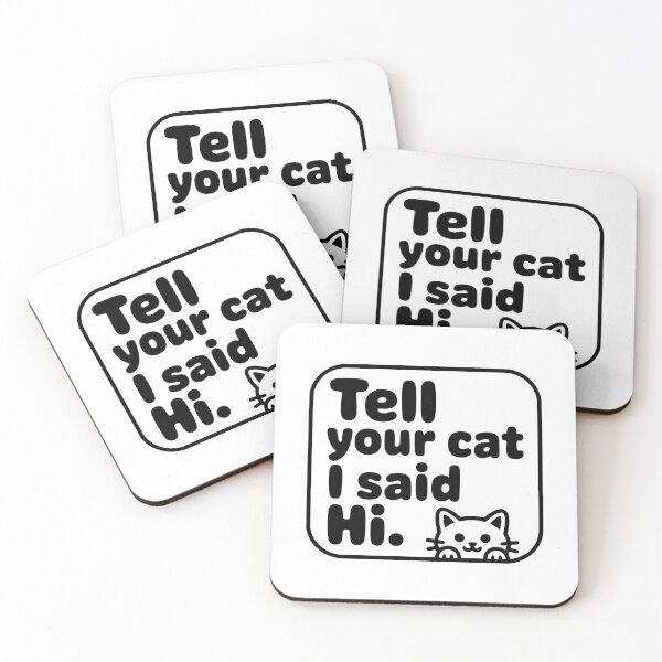 Item preview, Tell Your Cat I Said Hi Quote designed and sold by Dimitrispoli.