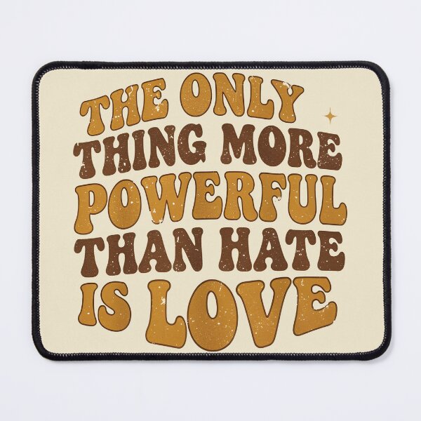 Item preview, The Only Thing More Powerful Than Hate Is Love designed and sold by Uglyandcute.