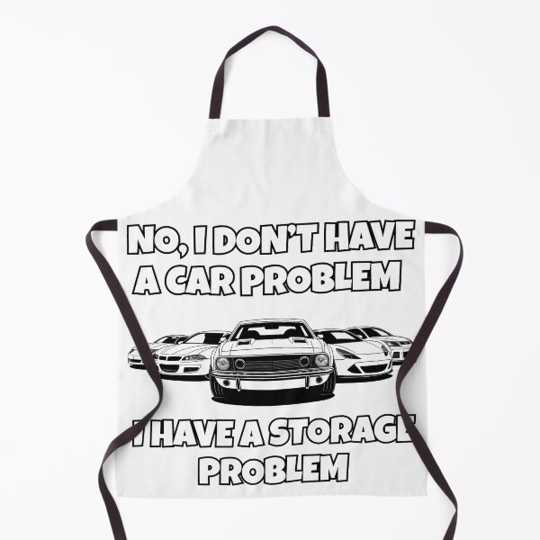 Item preview, No I Don't Have a car Problem I Have a Storage Problem - Essential Classic designed and sold by SEBANOX.