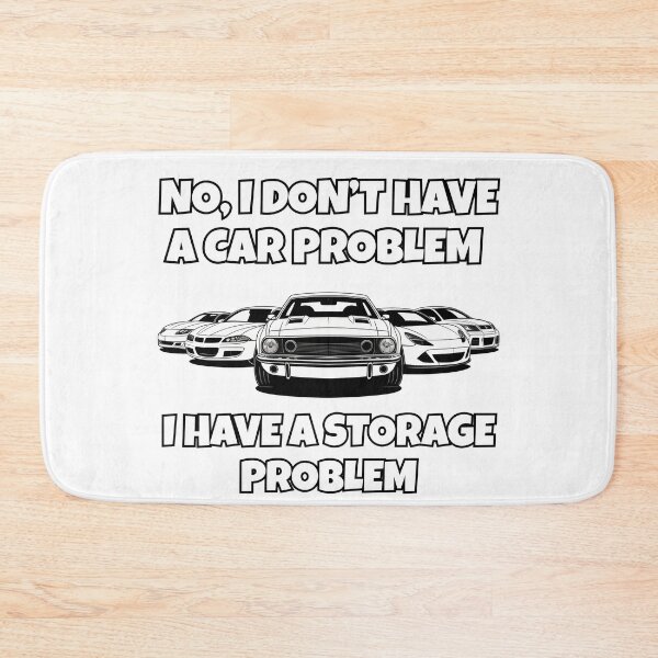 Item preview, No I Don't Have a car Problem I Have a Storage Problem - Essential Classic designed and sold by SEBANOX.