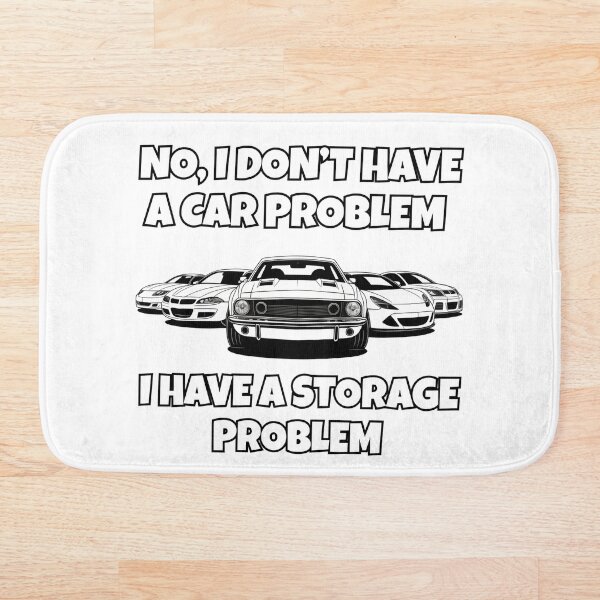 Item preview, No I Don't Have a car Problem I Have a Storage Problem - Essential Classic designed and sold by SEBANOX.