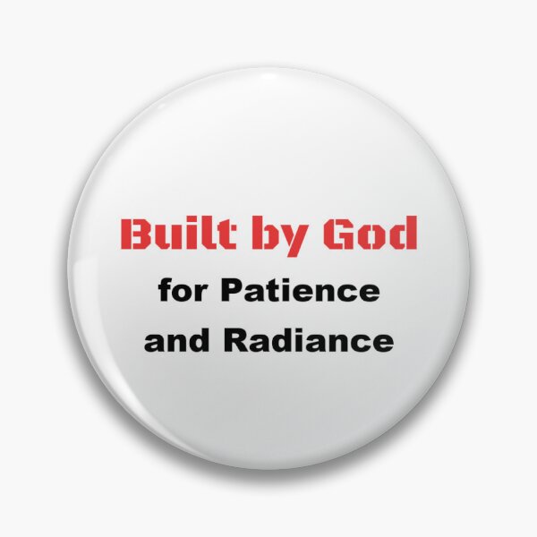 Item preview, Built by God for Patience and Radiance designed and sold by DaystarRising.