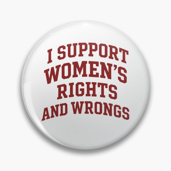 Item preview, I Support Women's Rights And Wrongs - Feminism designed and sold by ZBIFBOUETLA.