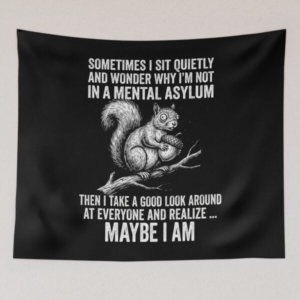 Item preview, Sometimes I sit quietly and wonder why I'm not in a mental asylum Then I take a good Look around at everyone and realize ... maybe I am designed and sold by Markon22.