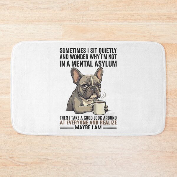 Item preview, Sometimes I sit quietly and wonder why I'm not in a mental asylum Then I take a good Look around at everyone and realize ... maybe I am designed and sold by Markon22.
