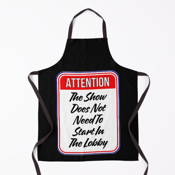 Item preview, ATTENTION: The Show Does Not Need To Start In The Lobby - funny warning signs designed and sold by DesignsFromTW-S.