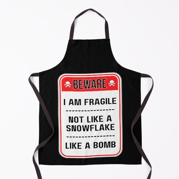 Item preview, BEWARE: I Am Fragile - Not Like A Snowflake - Like A Bomb - funny warning signs designed and sold by DesignsFromTW-S.