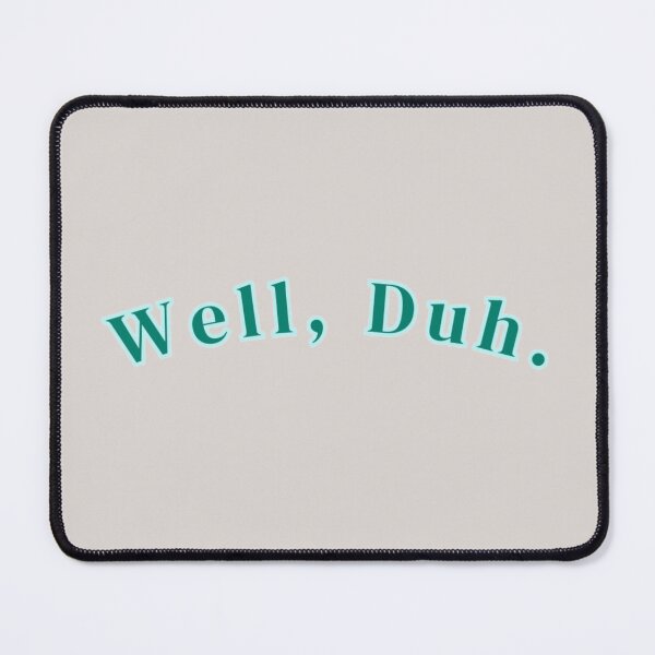 Item preview, Well Duh Text Blue Stickers Prints Posters Wall Art Magnet Home Coffee Cup Decoration TShirt Stationary Notebook Magnet Hat Kitchen Work School Office Redbubble Shop designed and sold by Saritas Boutique Shop.