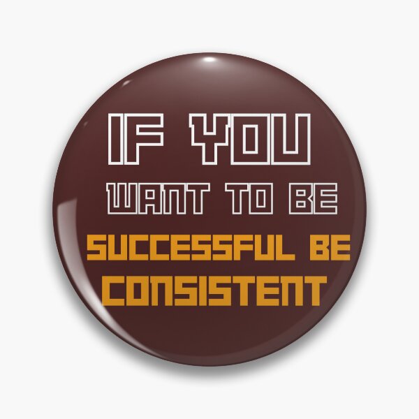 Item preview, If You Want to Be Successful Be Consistent – Motivational Quote Design designed and sold by SalinahYahya.