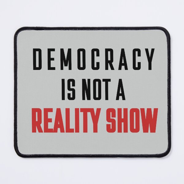 Item preview, Democracy Is Not A Reality Show: Bold Political Statement Design designed and sold by elynne9.