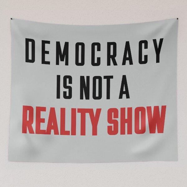 Item preview, Democracy Is Not A Reality Show: Bold Political Statement Design designed and sold by elynne9.