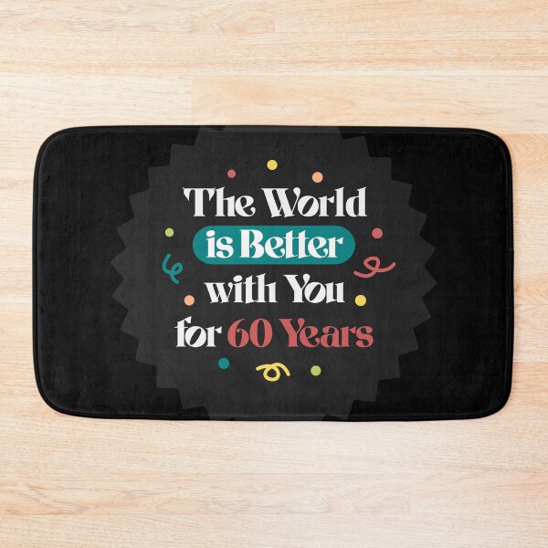 Item preview, The World Is Better With You For 60 Years Birthday designed and sold by LinaValearte.