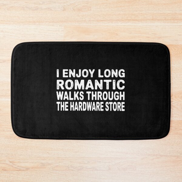 Item preview, I enjoy long romantic walks through the hardware store designed and sold by Markon22.