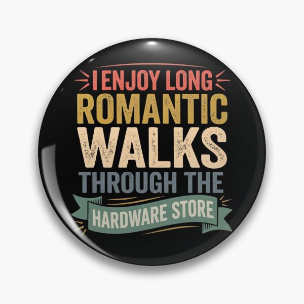 Item preview, I enjoy long romantic walks through the hardware store designed and sold by Markon22.