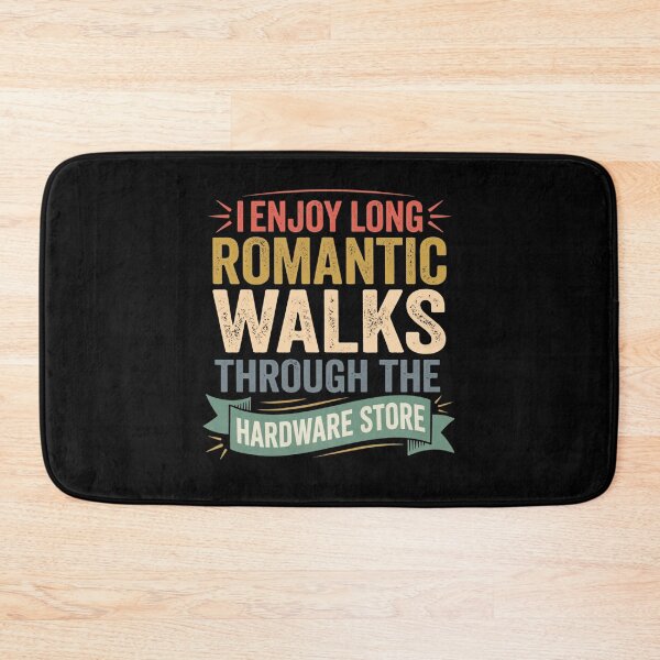Item preview, I enjoy long romantic walks through the hardware store designed and sold by Markon22.