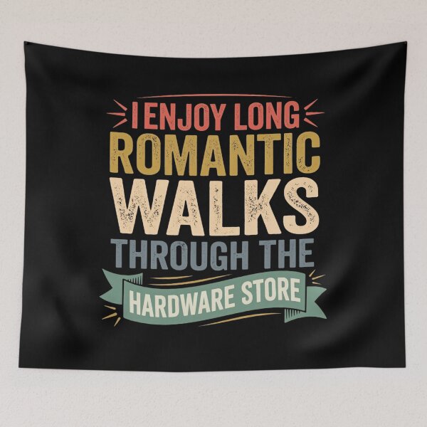 Item preview, I enjoy long romantic walks through the hardware store designed and sold by Markon22.