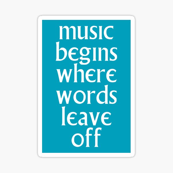 Music begins where words leave off Sticker