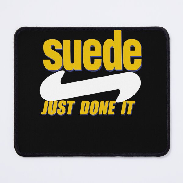 Item preview, Suede Just Done It designed and sold by nowrax.