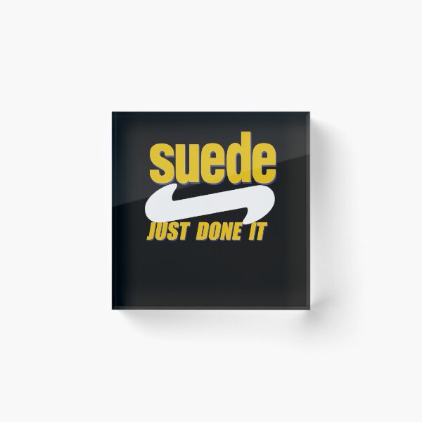 Item preview, Suede Just Done It designed and sold by nowrax.