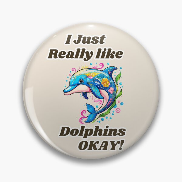 Item preview, Dolphin Lover I Just Really Like Dolphins OKAY Cute  Dolphin  Design designed and sold by TheScruffyGoose.