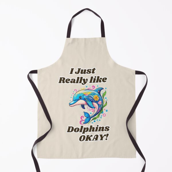 Item preview, Dolphin Lover I Just Really Like Dolphins OKAY Cute  Dolphin  Design designed and sold by TheScruffyGoose.