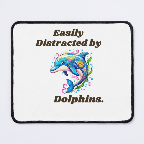 Item preview, Dolphin Lover Easily Distracted By Dolphins Cute Dolphin Design designed and sold by TheScruffyGoose.