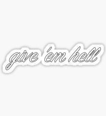 give 'em hell Sticker